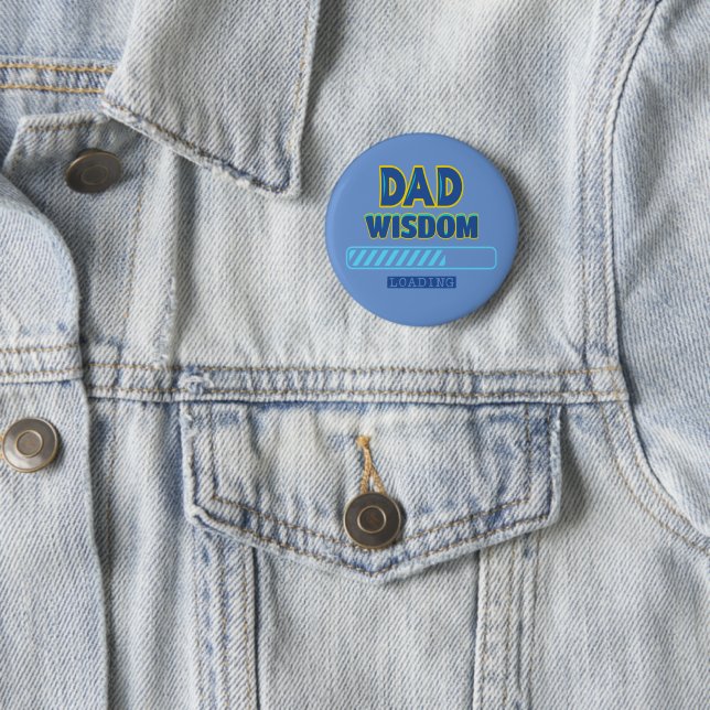 Dad Wisdom Loading 2 Inch Round Button (In Situ)