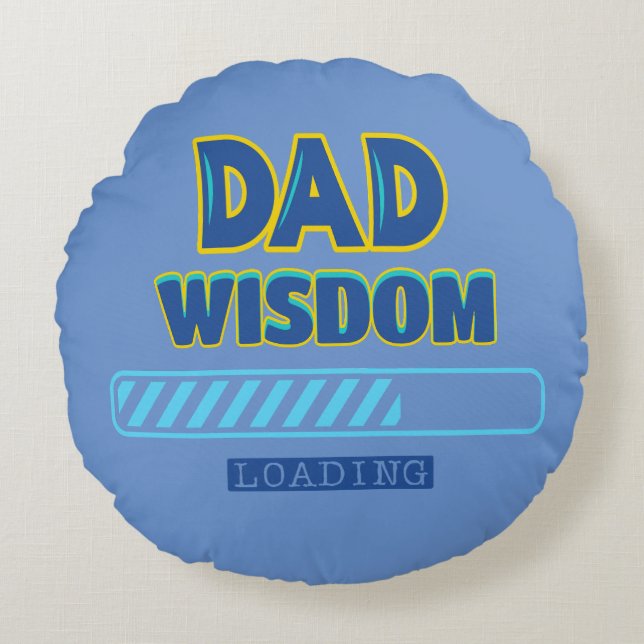 Dad Wisdom Loading Round Pillow (Front)