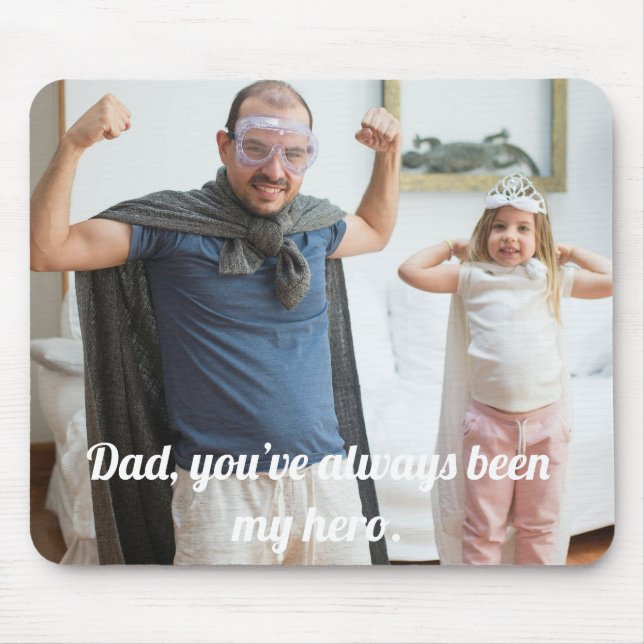 Dad, you’ve always been my hero. mouse pad (Front)