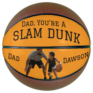 Dad, your a slam dunk! basketball