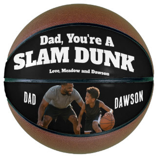 Dad, your a slam dunk! basketball