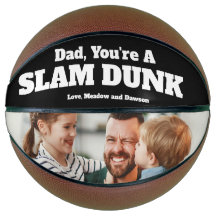 Dad, your a slam dunk!