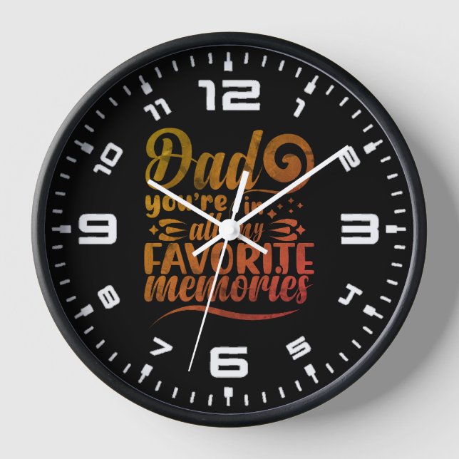 Dad Your In All My Favourite Memories Clock (Front)