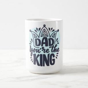 Dad You're the King Coffee Mug