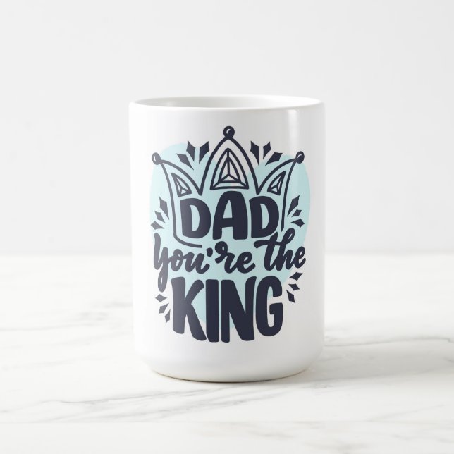 Dad You're the King Coffee Mug (Center)