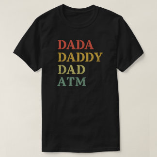 DADA DADDY DAD ATM T-Shirt