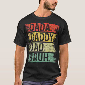 Dada Daddy Dad Bruh 1 T-Shirt