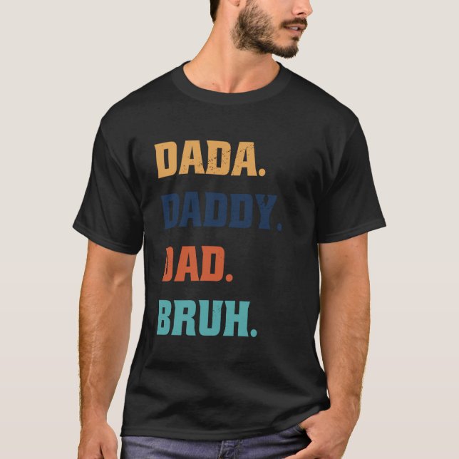 Dada Daddy Dad Bruh  1 T-Shirt (Front)