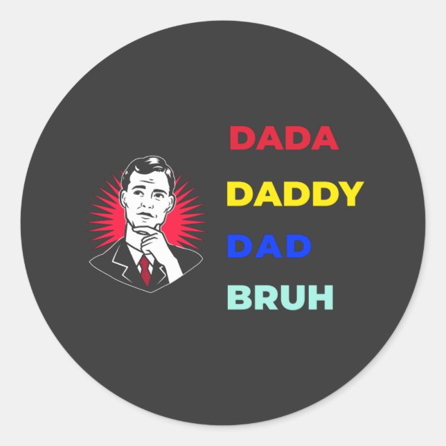 Dada Daddy Dad Bruh Classic Round Sticker (Front)