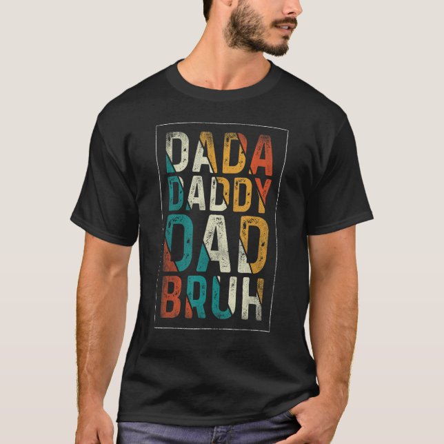Dada Daddy Dad Bruh  Father s day 1 T-Shirt (Front)