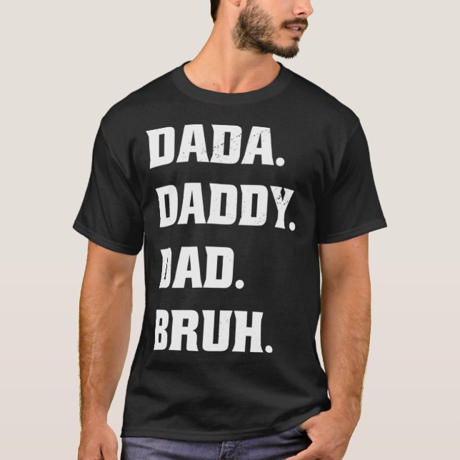 Dada Daddy Dad Bruh  Father s Day Father Son  1 T-Shirt (Front)