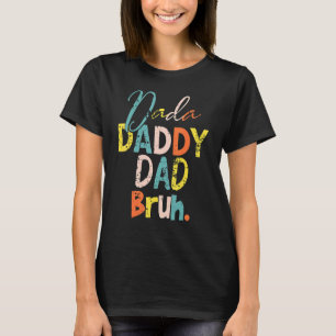 Dada Daddy Dad Bruh Father's Day Cool Dad T-Shirt