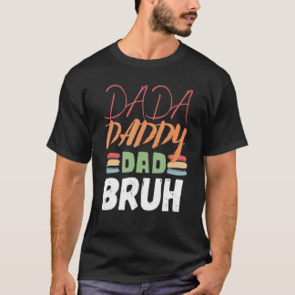 Dada Daddy Dad Bruh Father's Day  Dad 17 T-Shirt