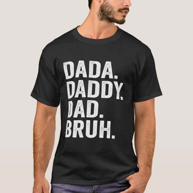 Dada Daddy Dad Bruh Fathers Day For Dad Papa T-Shirt (Front)