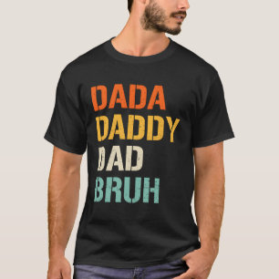 Dada Daddy Dad Bruh Fathers Day From Son Daughter T-Shirt
