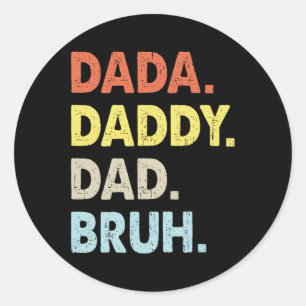 Dada Daddy Dad Bruh Fathers Day Fun Vintage  Classic Round Sticker