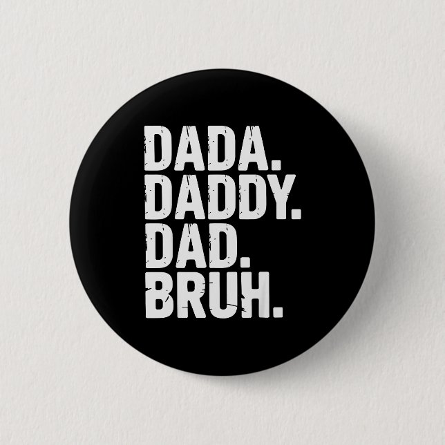 Dada Daddy Dad Bruh Fathers Day Funny Dad Bruh Men 2 Inch Round Button (Front)
