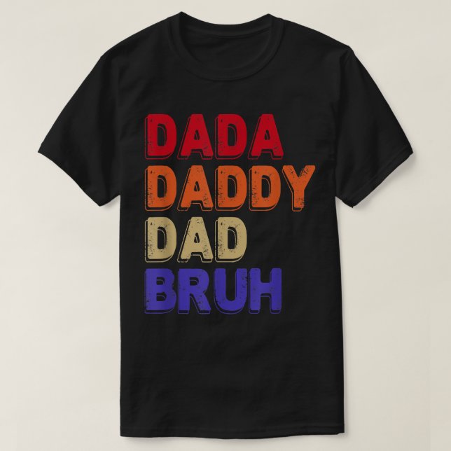 Dada Daddy Dad Bruh Fathers Day Sarcastic Quotes  T-Shirt (Design Front)