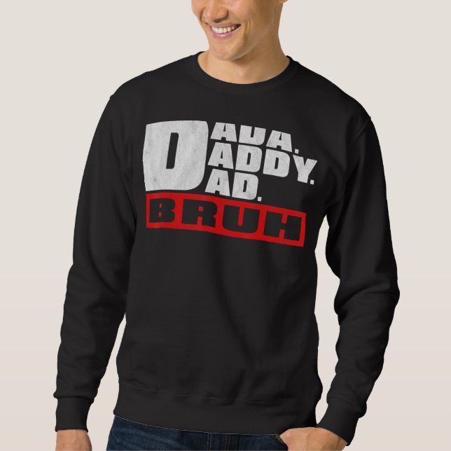 Dada Daddy Dad Bruh Father's Day Sweatshirt (Front)