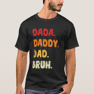 Dada Daddy Dad Bruh Fathers Day Vintage Funny Fath T-Shirt