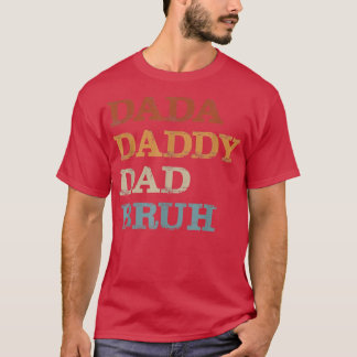 Dada Daddy Dad Bruh Funny Dad Father Day T-Shirt