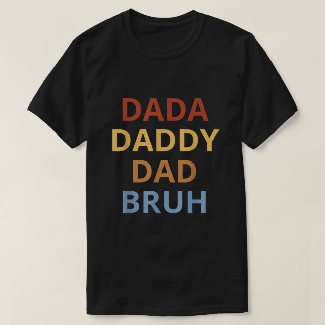 Dada Daddy Dad Bruh  Funny Dad Father's Day Design T-Shirt (Design Front)