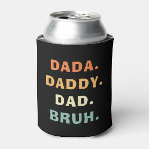 Dada Daddy Dad Bruh Funny Fatherhood Father's Day Can Cooler