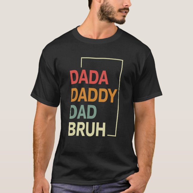 Dada Daddy Dad Bruh Happy  Fathers Day 2023 5 T-Shirt (Front)