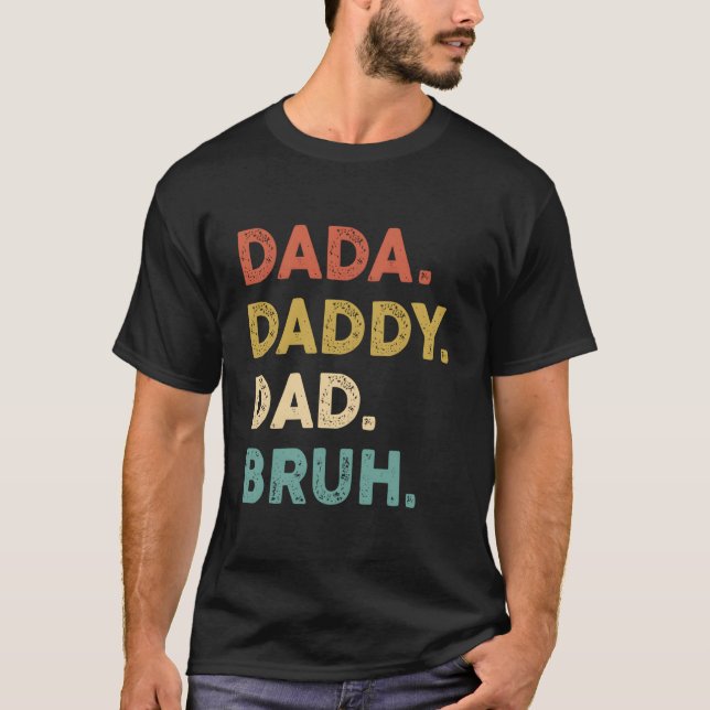 Dada Daddy Dad Bruh Humor Fathers Day T-Shirt (Front)
