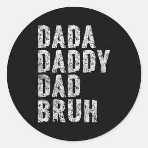 Dada Daddy Dad Bruh Papa Father Day Classic Round Sticker