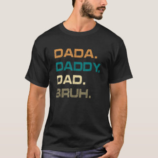 Dada Daddy Dad Bruh Retro Vintage Fathers Day 202 T-Shirt