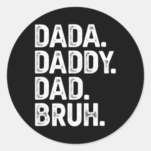 Dada Daddy Dad Bruh Shirt Gifts Men Funny Fathers  Classic Round Sticker