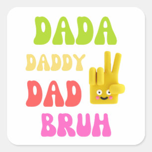 Dada Daddy Dad Bruh Square Sticker