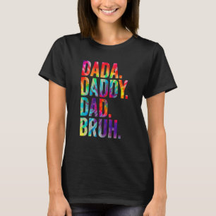 Dada Daddy Dad Bruh Tie Dye Happy Father's Day 202 T-Shirt