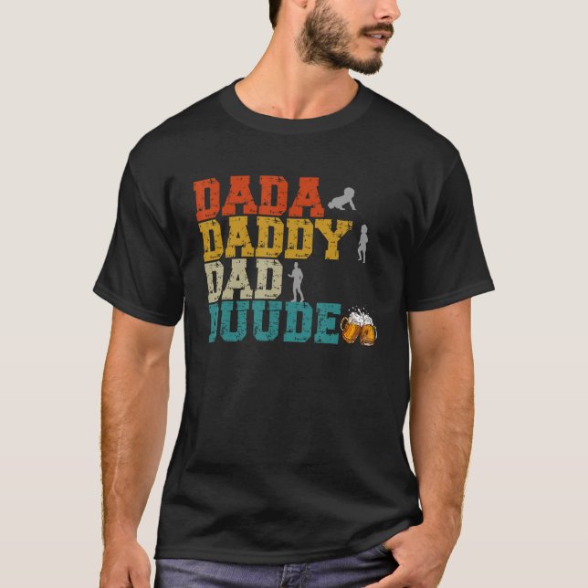 Dada Daddy Dad Duude Father s Day Evolution Of Fat T-Shirt (Front)