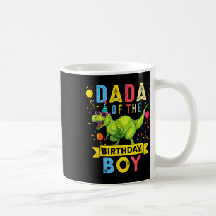 Dada Of The Birthday Boy T-rex Dinosaur Birthday F Coffee Mug
