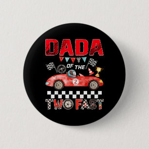 Dada Of The Two Fast 2nd Birthday Boy Racing Car 2 Inch Round Button