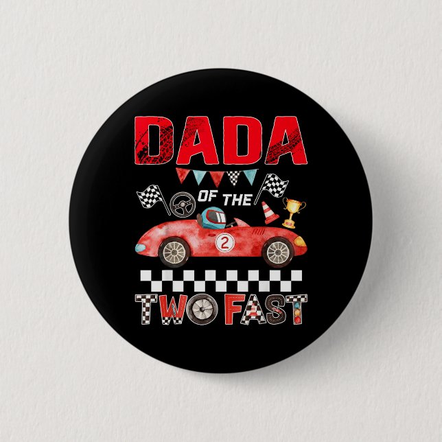 Dada Of The Two Fast 2nd Birthday Boy Racing Car 2 Inch Round Button (Front)