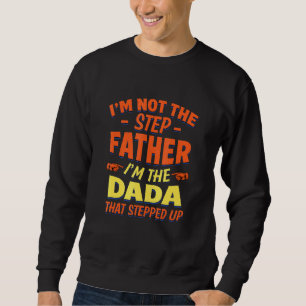 Dada That Stepped Up Dad Love Stepdad Sweatshirt