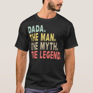 Dada The Man The Myth The Legend Gift Dad Papa T-Shirt