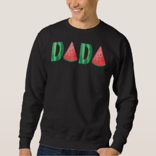 Dada Watermelon Summer Fruit Gift Great Father's Sweatshirt