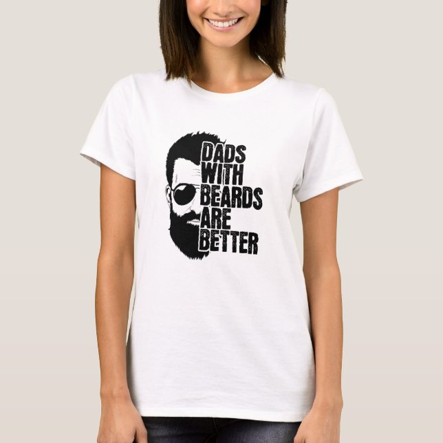 Daddies With Beards Dads With Beards Are Better T-Shirt (Front)