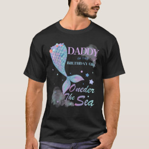 Daddy 1st Birthday Mermaid Oneder The Sea Family M T-Shirt