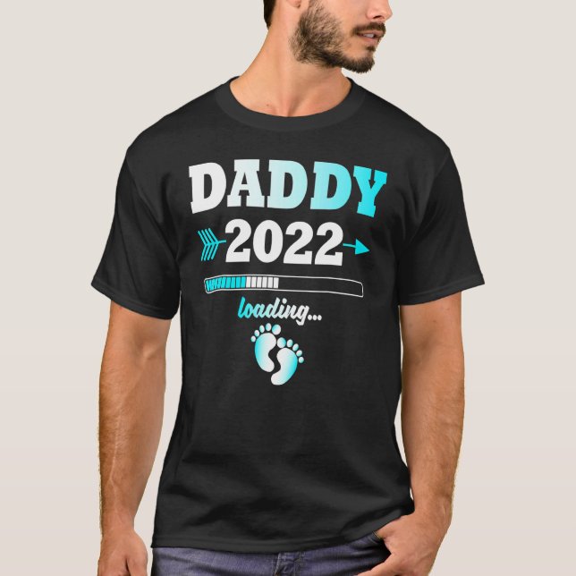 Daddy 2022 Loading Expectant Father Offspring T-Shirt (Front)