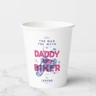 Daddy and biker the man the myth the legend paper cups