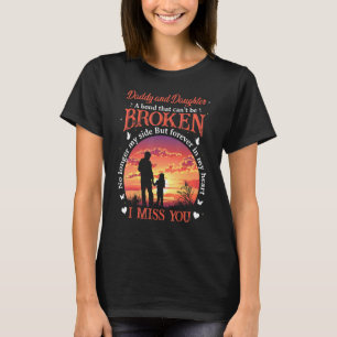 Daddy And Daughter A Bond That Can't Be Broken No T-Shirt