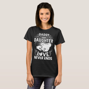 daddy and daughter love never end boyfriend T-Shirt