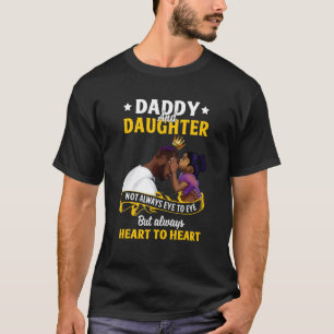 Daddy And Daughter No Always Eye To Eye Black Hist T-Shirt