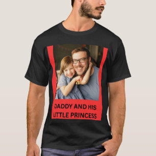 DADDY AND HIS LITTLE PRINCESS  T-Shirt