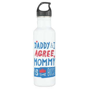 Daddy and I agree Mommy is the boss 710 Ml Water Bottle